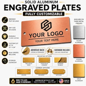 May include: A rectangular copper-colored aluminum plate with two mounting holes, featuring a black geometric logo, the text YOUR LOGO, and YOUR TEXT HERE. The graphic displays customization options, including adhesive backing, mounting hardware, and finishes.