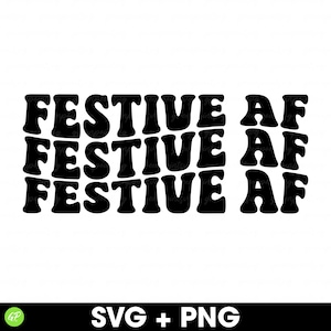 Festive Af SVG - Jolly Af SVG - Christmas SVG - Christmas Sweater Svg - Merry Christmas Svg - Sarcastic Christmas Svg - Christmas Vibes Svg