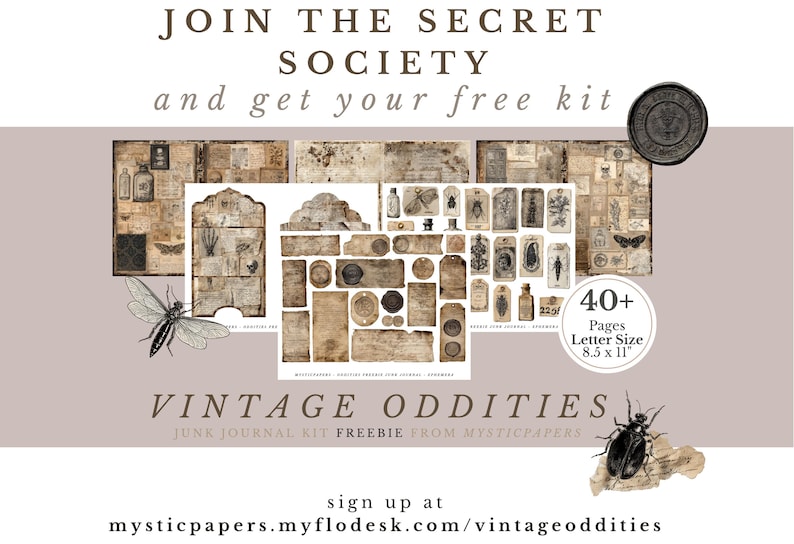 May include: A vintage-themed junk journal kit with the text "Join the Secret Society and get your free kit." The kit includes various ephemera, tags, and illustrations. The image also includes a letter size of 8.5 x 11 inches and the text "Vintage Oddities."
