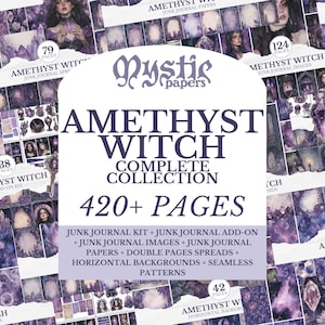 May include: A collection of digital papers and images with a mystical theme. The image features the text "Amethyst Witch Complete Collection" with over 420 pages of junk journal kits, images, and patterns. The color palette is dominated by shades of purple.