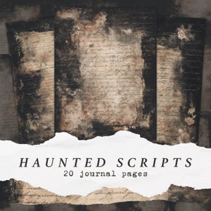 May include: Twenty vintage journal pages with a distressed, aged look. The pages are black with brown ink and faded writing. The text reads "Haunted Scripts".