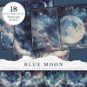 May include: A collection of 18 double-page spreads for junk journals, letter size 11"x8.5", featuring a blue moon theme. The backgrounds showcase a watercolor style with celestial elements, including moons, stars, and clouds. The text "BLUE MOON" is displayed.