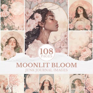 May include: A collection of watercolor illustrations featuring women, flowers, and moons in soft pink and peach tones. The text "MOONLIT BLOOM" and "108 PAGES" are visible. These images are designed for junk journals.