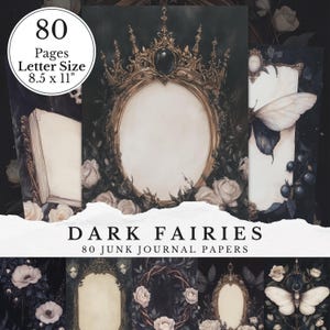 May include: Dark Fairies junk journal papers. The image shows a collection of 80 pages, letter size 8.5 x 11 inches, with a dark, gothic aesthetic. The designs include ornate frames, crowns, butterflies, and floral elements in shades of black, gold, and white.