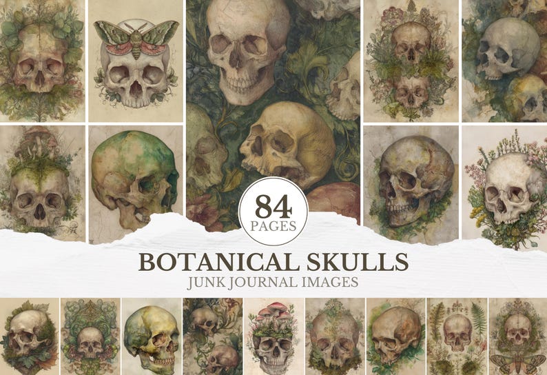 May include: A collage of watercolor illustrations featuring skulls with botanical elements. The images are in shades of green, brown, and beige. The text "84 PAGES" and "BOTANICAL SKULLS JUNK JOURNAL IMAGES" are also visible.