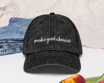 Embroidered Hat - "Make Good Choices" , Vintage Cotton Twill Cap, Embroidery, Baseball Cap, Gifts for Her, Gifts for Him, Gifts for Mom