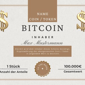 May include: A certificate with a gold dollar sign on each side, the text "BITCOIN" in bold black letters, and the text "NAME COIN / TOKEN" above it. The certificate states that Max Mustermann is the owner of 1 piece of Bitcoin, with a total value of €100,000.