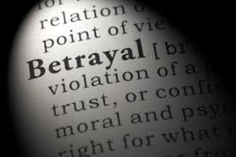 May include: A close-up of a dictionary definition of the word "Betrayal". The definition reads: "violation of a trust, or confidence; moral and psychological right for what is wrong."