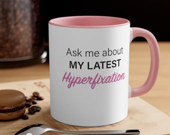 Hyper fixation Mug | ADHD | Funny Coffee Mug | Funny Gift | Cute Mug | Ceramic Mug | Gift cup | Cute Gifts | Hyperfixation | Ceramic Mug
