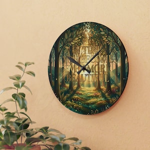 May include: A round wall clock featuring a forest scene with the text "IN TIME YOU BECOME EVER MORE BEAUTIFUL." The clock face has a green and gold color scheme, depicting trees and a path. The clock is set against a beige wall.