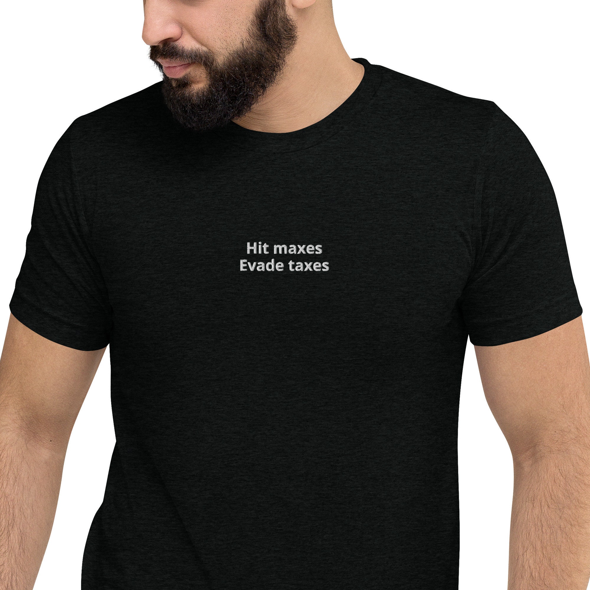 Hit Maxes Evade Taxes Tshirt, Gym Shirt, Fitted Shirt, Gym Rat