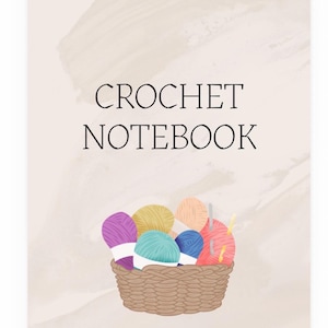 May include: A notebook cover with the text "CROCHET NOTEBOOK" in black. The image shows a basket filled with colourful yarn balls in shades of purple, teal, yellow, blue, and pink. The background has a watercolour-like beige wash.