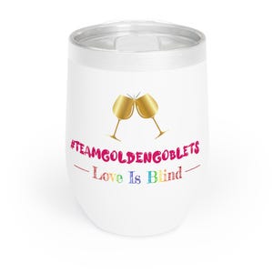 Love Is Blind | Golden Goblets Wine Tumbler | Funny Sayings | Genius Gift Idea For All Reality TV Superfans!