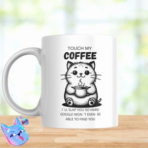 Touch my coffee I will slap you so hard, Cat coffee design, Funny mug file, Png files funny, Mug file, Funny png, Sublimation files mug