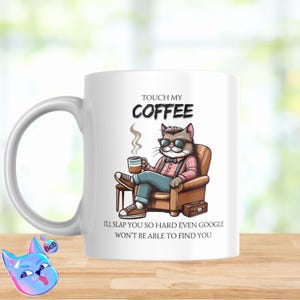 Touch my coffee I will slap you so hard, Cat coffee design, Funny mug file, Png files funny, Mug file, Funny png, Sublimation files mug, Png