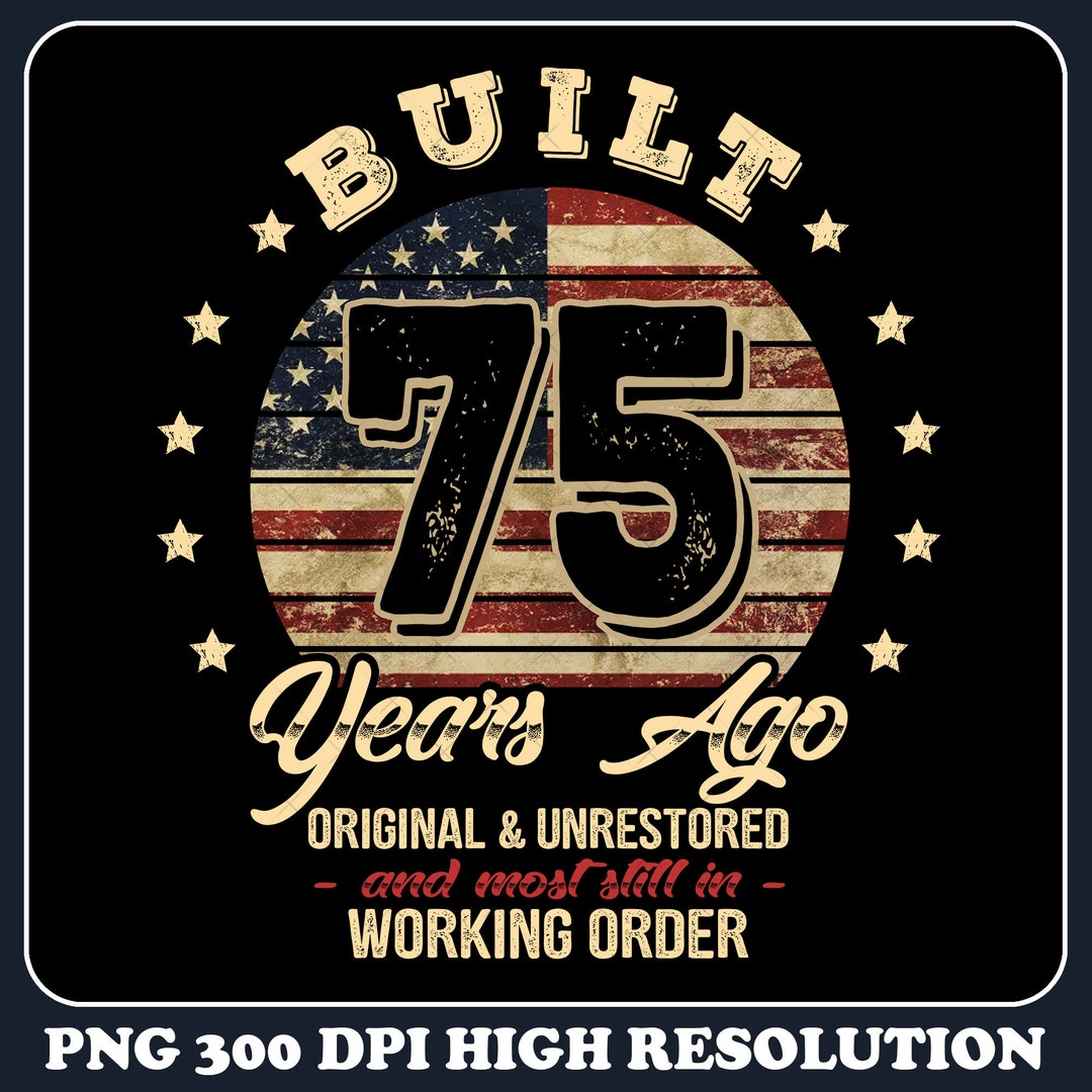 75 Years Ago PNG, Birthday Party Png, Pirthday Shirt Png, Birthday Gift