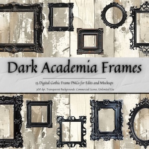 May include: A set of 15 digital gothic frame PNGs for edits and mockups. The frames are black with ornate details and are set against a woodgrain background. The frames are 300 dpi and have transparent backgrounds.  "Dark Academia Frames" is written in black text on a white background.