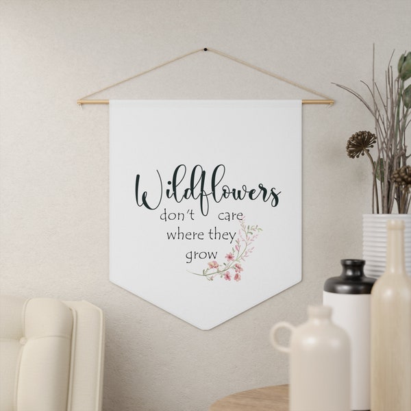 Wild Flowers Don't care Where They Grow Pennant Kid's Room Decor Pennant for Girl's room Decor