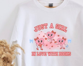 Just a Girl in Love with Books Sweatshirt, romantisch boek, boekenverslaafde, boekenliefhebber, leesgrage cadeau, leesgrage trui, boek girliemerchandise, retro