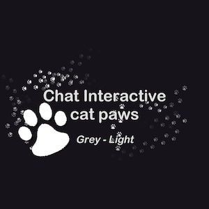 May include: A dark grey background featuring white cat paw prints. The text "Chat Interactive cat paws Grey - Light" is displayed in white, with a large white paw print on the left side of the image.