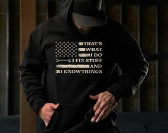That's What I Do I Fix Stuff And I Know Things Hoodie, Funny Mechanic American Flag Shirt, Blue Collar Worker Sweatshirt