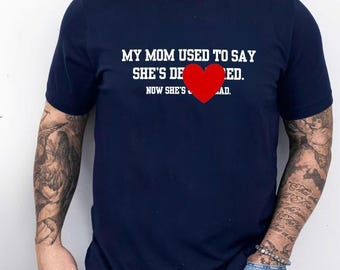 My Mom Used To Say She's Dead Tired Now She Just Dead Hoodie, Mom's T-shirt, Mother Day Gift, Funny Mom Saying Sweatshirt, Funny Quote Mommy