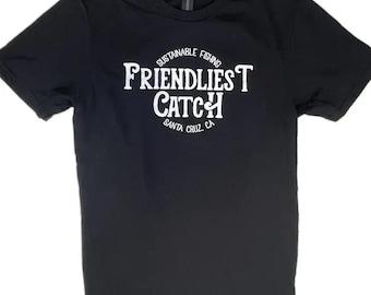 Friendliest Catch Men’s T-shirt, Sustainable Fishing Sweatshirt, Friendly Catch Hoodie, Santa Cruz, Casual Style