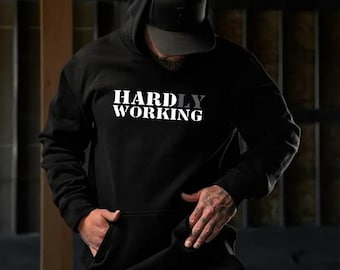 Hardly Working Hard Working Hoodie, Funny Work Shirt, Blue Collar Work Humor Graphic Sweatshirt for Men