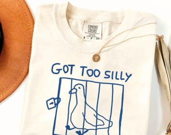 Got Too Silly Pigeon T-Shirt, Funny Cage Humor Tee