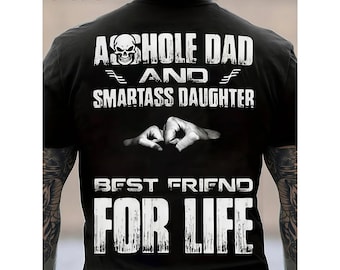 Asshole Dad Smartass Daughter Best Friend T-Shirt, Funny Family Humor Gift
