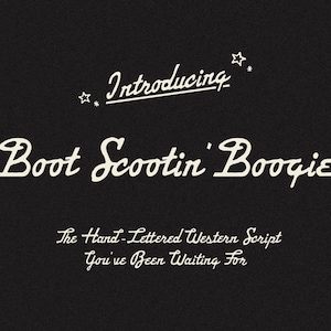 May include: A black and white graphic design with the text "Introducing Boot Scootin' Boogie" in a stylized western font. The text "The Hand-Lettered Western Script You've Been Waiting For" is also included in the design.