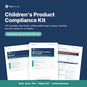 Children's Product Certificate CPC Template, CPSC Compliance Kit for July 2026 Rule, eFiling Guide, Amazon Seller Toy & Baby Checklist