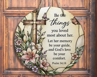 Personalized Memorial Wood Sign Be The Things You Loved Most About Her, Christian Sympathy Gift, Psalm 34:18 Grief Comfort Gift