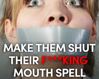Make Them Shut Their F***king Mouth Spell - A spell to make someone stop gossiping, shut up spell, no more gossip spell, spell to stop talk