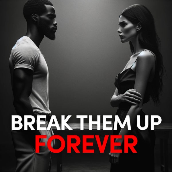 Break Them Up (Forever!) Spell - A spell to make them breakup, permanent break up spell, divorce spell, couple breakup spell