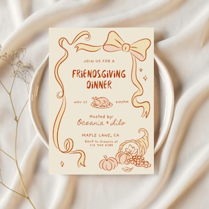May include: A Friendsgiving Dinner invitation with a cream background and orange illustrations. The text reads "Join us for a Friendsgiving Dinner" with the date, time, and host information. Decorative elements include a bow, ribbons, and a cornucopia.