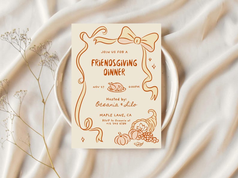 May include: A Friendsgiving Dinner invitation with a cream background and orange illustrations. The text reads "Join us for a Friendsgiving Dinner" with the date, time, and host information. Decorative elements include a bow, ribbons, and a cornucopia.