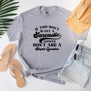 Sarcasm Alert: Don&#39;t Ask Stupid Questions Funny T-Shirt, sarcastic shirt, Hilarious Tee, Funny Graphic Shirt, Relatable Humor, Sarcastic