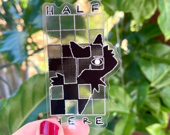 Half Here Clear Vinyl Sticker