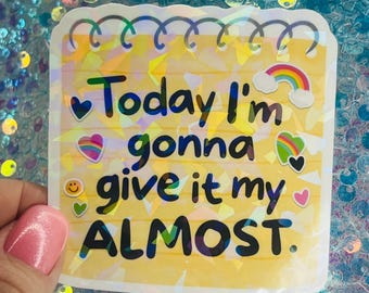 Today I’m Gonna Give It My Almost Holographic Sticker Funny Motivation Meme Cute Rainbow Sticker Laptop Journal Planner