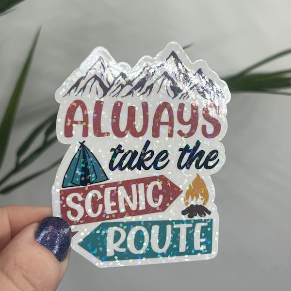 Always take the scenic route Holographic Sparkly Sticker Adventure Sticker RV Sticker Outdoor Decal Nature Sticker Travel Hiking Backpacking