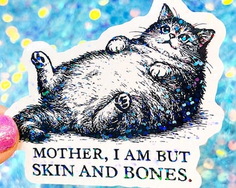 Mother I Am But Skin and Bones Cat Sticker, Funny Dramatic Cat Sticker, Holographic Cat Meme Sticker, Weird Cat Sticker, Cat Lover Gift