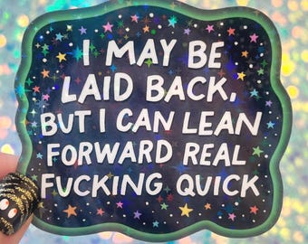 I May Be Laid Back But I Can Lean Forward Real Quick Funny Holographic Sticker Mental Health Sticker Sparkly Spread Positivity Good Vibes
