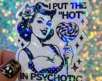 I put the hot in psychotic Funny Holographic Sticker Mental Health Sticker Sparkly Spread Positivity Good Vibes Decal Crazy af Work Decals
