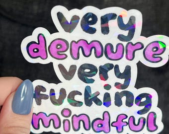DISCONTINUING Very Demure Very Fing Mindful Silly Humor Holographic Sticker Sparkly Spread Positivity Good Vibes Decal Mental Health Sticker