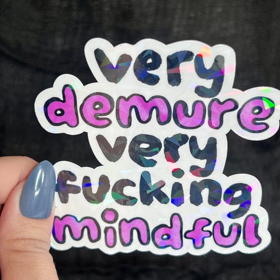 DISCONTINUING Very Demure Very Fing Mindful Silly Humor Holographic Sticker Sparkly Spread Positivity Good Vibes Decal Mental Health Sticker