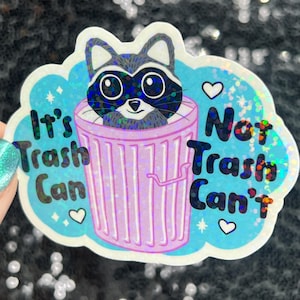 It&#39;s trash can not trash can&#39;t Sparkly Silly Holographic Sticker Mental Health Sticker Spread Positivity Good Vibes raccoon trash panda