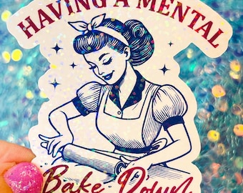 Having a Mental Bake Down Sticker, Funny Baking Sticker, Mental Breakdown Sticker, Holographic Sticker, Sarcastic Sticker