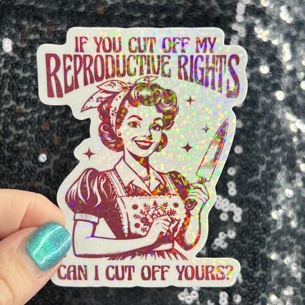 Si vous me privez de mes droits en matière de procréation, puis-je vous priver de vos droits en matière de procréation Sticker holographique Manifestation mains libres Anti Trump Pro Choice Sticker féministe