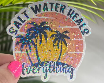 Salt Water Heals Everything Holographic Sparkly Sticker Beach Life Decal Boating Sticker Summer Vacation Ocean Life Sticker Family Cruise